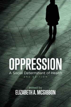 Oppression: A social determinant of health. 2nd Edition.