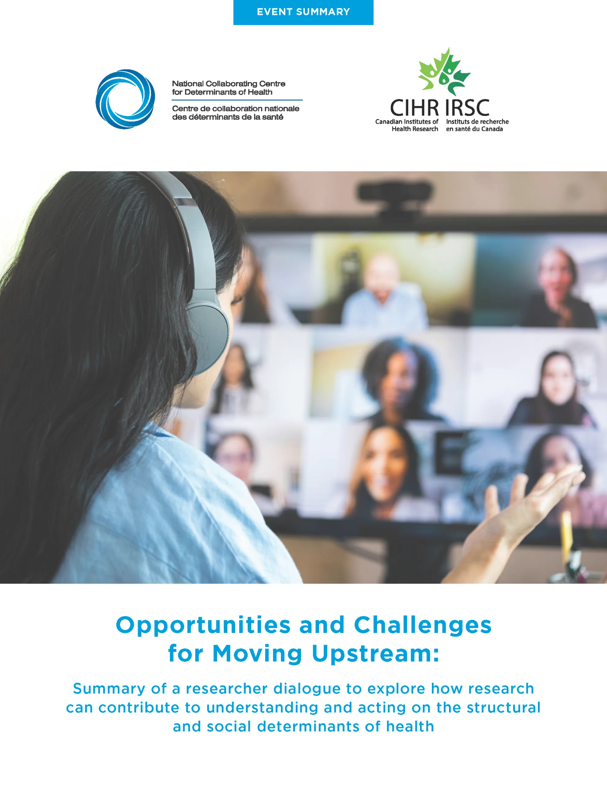 Opportunities and challenges for moving upstream: Summary of a researcher dialogue to explore how research can contribute to understanding and acting on the structural and social determinants of health
